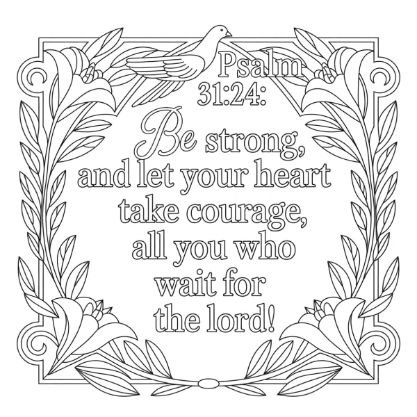 Inspirational psalm 31:24 verse framed with doves and lilies, vintage decorative art style — free printable coloring page