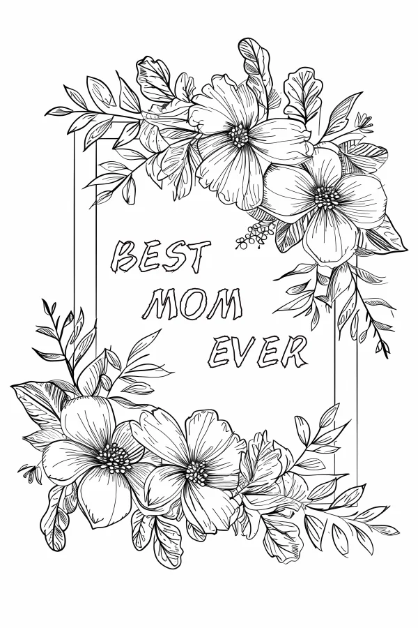 Mother's day themed floral border with 'best mom ever' text, hand-drawn illustration style — free printable mother's day coloring book page