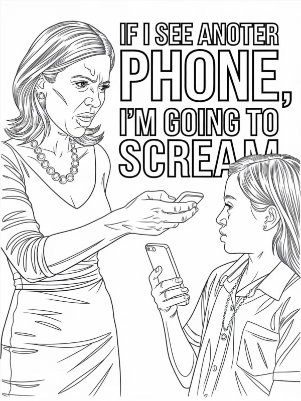 Angry woman yelling at girl holding smartphone, with bold text 'if i see another phone — free printable parent-child coloring book page
