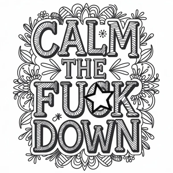 Bold decorative text 'calm the fuck down' surrounded by floral vines and ornate patterns, art deco style — free printable emotional release coloring book page