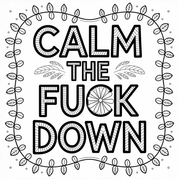 'calm the fuck down' typography with decorative leaf border, decorative art style — free printable stress relief coloring book page