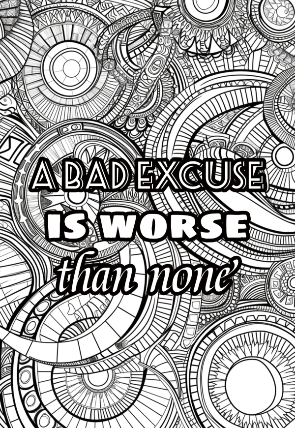Inspirational text 'a bad excuse is worse than none' with zentangle geometric patterns, abstract art style — free printable abstract art coloring book page