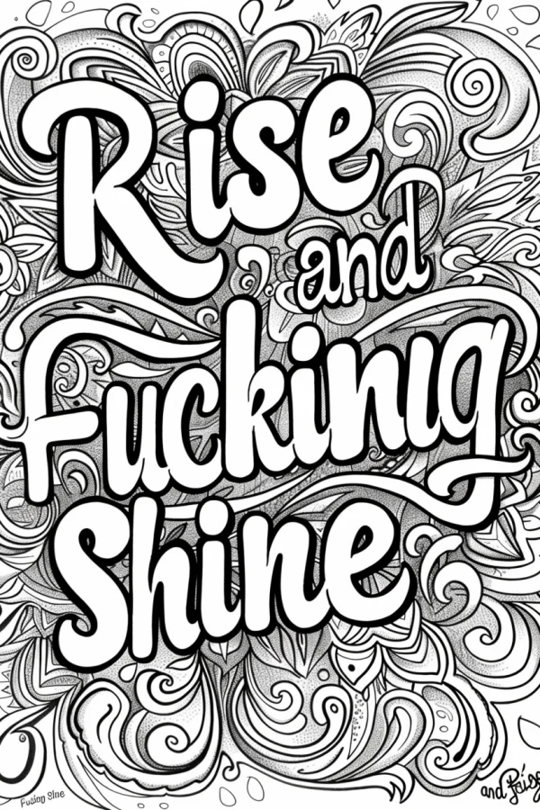 Bold edgy motivational typography 'rise and fucking shine' surrounded by intricate zentangle spiral and swirl decorative patterns, thick fluid organic lines — free printable creative art coloring book page