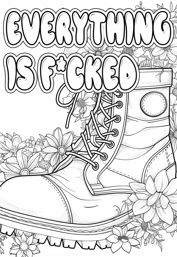 Work boot surrounded by various flowers, with bold outline text 'everything is f*cked' — free printable items coloring book page