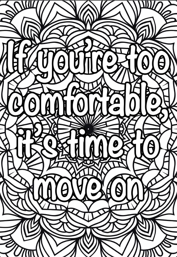Mandala-style inspirational quote "if you're too comfortable, it's time to move on" — free printable abstract art coloring book page