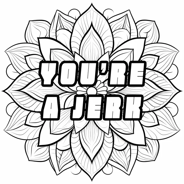 Mandala pattern with bold text 'you're a jerk', decorative art style — free printable abstract theme coloring book page