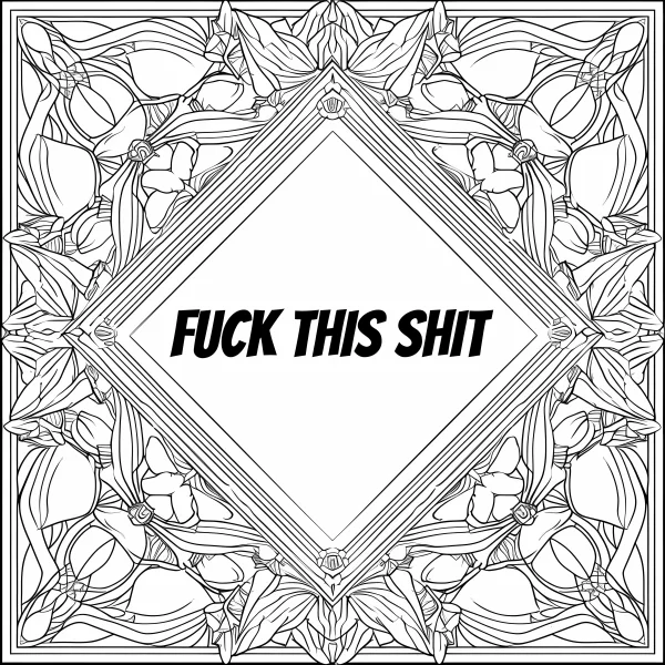 Expletive text 'fuck this shit' in diamond frame, surrounded by art nouveau style symmetrical floral and butterfly patterns — free printable decorative art coloring book page