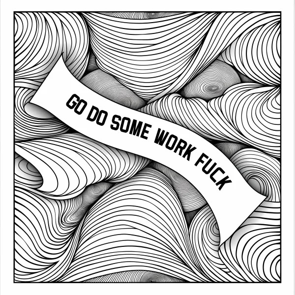 Zentangle-style line pattern with a ribbon bearing the text 'go do some work fuck', abstract art — free printable work coloring book page