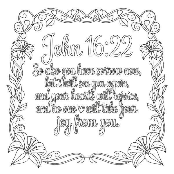 Bible verse john 16:22 framed with lily flowers and decorative vines, heart patterns and curly floral borders — free printable religion coloring book page