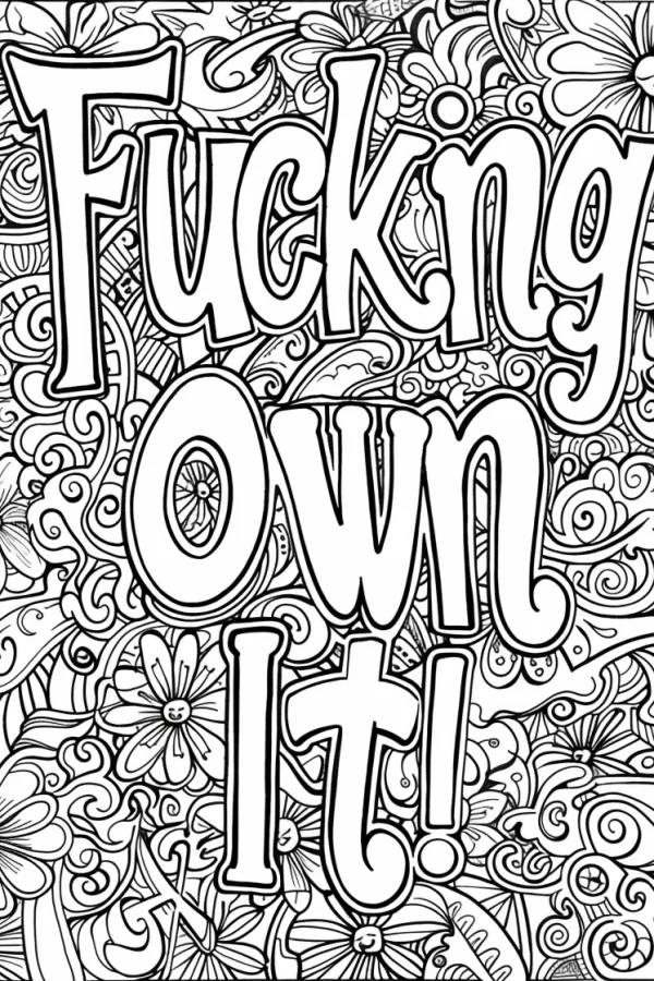 Motivational lettering 'fuckng own it!' surrounded by decorative floral and swirl patterns, art deco style — free printable art creation coloring book page
