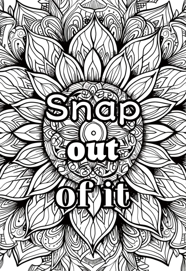 Mandala with motivational text 'snap out of it', intricate zentangle mandala style — free printable inspirational coloring book page