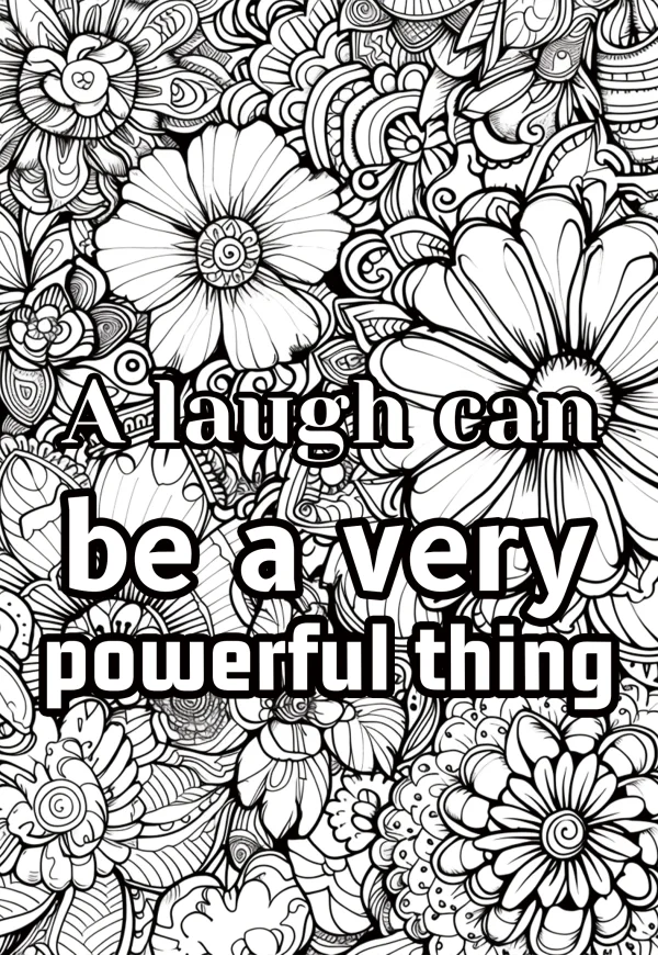 Intricate floral zentangle pattern with motivational quote 'a laugh can be a very powerful thing' embedded, fine organic flowing lines — free printable inspirational coloring book page