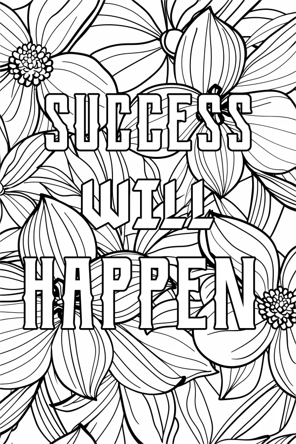 Motivational text 'success will happen' surrounded by detailed floral patterns, black and white fine line art — free printable inspirational coloring book page