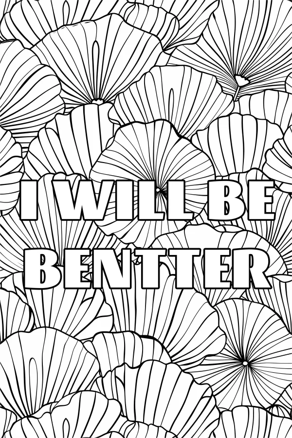 Motivational text 'i will be bentter' over fan-shaped leaves pattern, decorative art style — free printable inspirational coloring book page