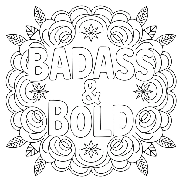 Motivational text 'badass & bold' surrounded by floral patterns and leaves, decorative art style — free printable inspirational coloring book page