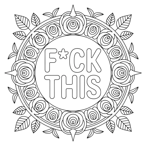 Swear text 'f*ck this' surrounded by a symmetrical rose wreath with leaves and spike decorations, decorative art style — free printable emotional expression coloring book page