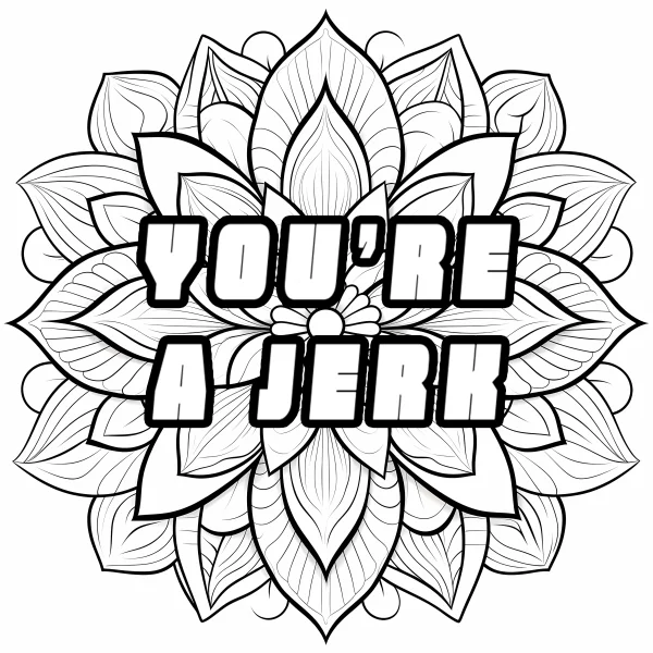 Coloring book page, mandala with bold outline text 'you're a jerk' — free printable abstract coloring book page
