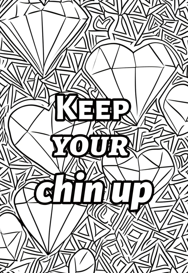 Heart-shaped diamonds with geometric decorative patterns, bold motivational text 'keep your chin up' — free printable life coloring book page