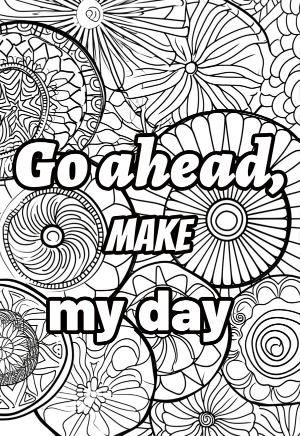 Mandala patterns with motivational text 'go ahead, make my day' — free printable creativity coloring book page